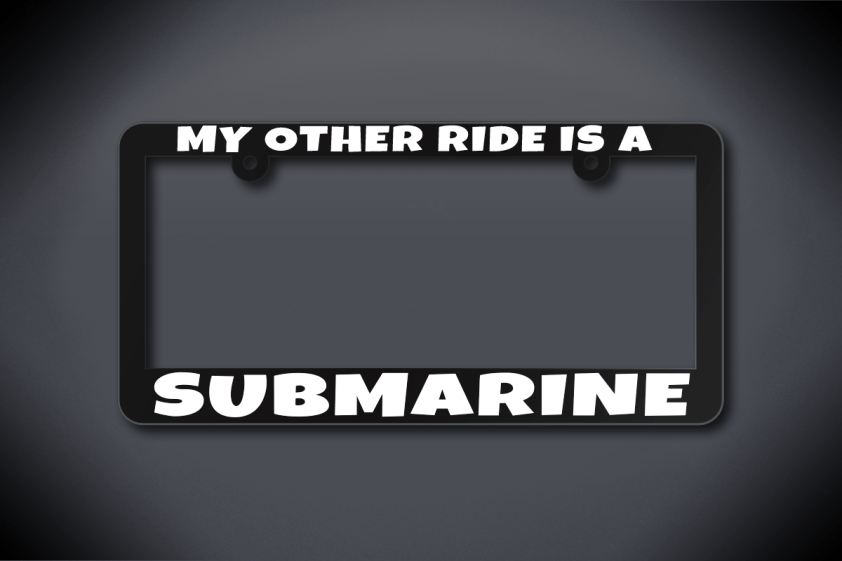 United States Submarine Service My Other Ride Is A Submarine License Plate Frame (Thin / Thick Black Frame)