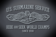 U.S. Submarine Service Hide and Seek World Champs Vinyl Cut Decal - Glossy Silver Metallic Vinyl