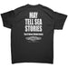 United States Submarine Service May Tell Sea Stories T-Shirt