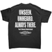 Unseen. Unheard. Always There. T-Shirt Back