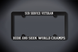 United States Submarine Service Veteran Hide and Seek World Champs License Plate Frame (Thin / Thin Black Frame)