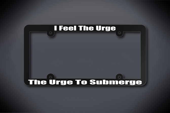 United States Submarine Service License Plate Frame - I Feel The Urge... The Urge To Submerge (Thin / Thin Black Frame)