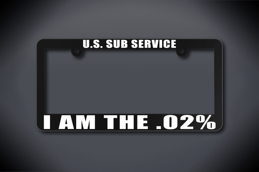 U.S. Sub Service I Am The .02% License Plate Frame (Thin / Thick Black Frame)