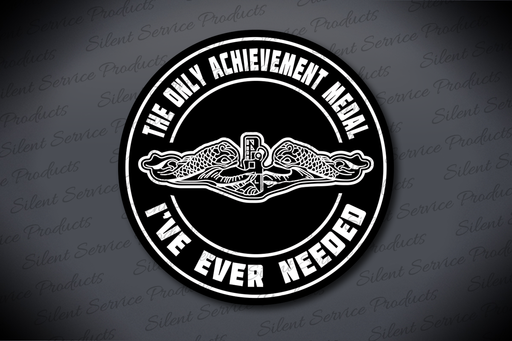 U.S. Submarine Service “The Only Achievement Medal I’ve Ever Needed” Magnet with Submarine Dolphins